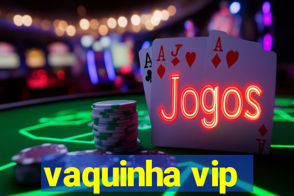 vaquinha vip